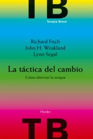 Libro La táctica del cambio : como abreviar la terapia R. Fisch