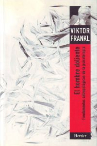 Kniha El hombre doliente : fundamentos antropológicos de la psicoterapia Viktor Emil Frankl