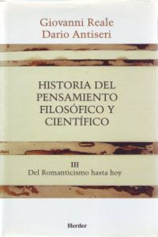 Carte Historia del pensamiento filosofico y cientifico.Tomo III.Del Romanticismo hasta hoy. Dario Antiseri