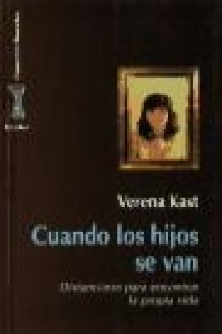 Könyv Cuando los hijos se van : distanciarse para encontrar la propia vida Verena Kast