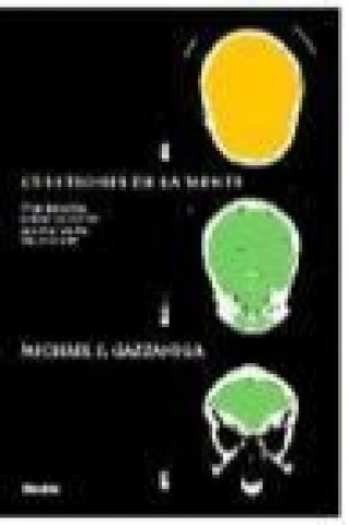 Könyv Cuestiones de la mente : cómo interactúan la mente y el cerebro para crear nuestra vida consciente Michael S. Gazzaniga