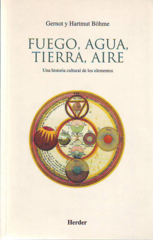 Książka Fuego, agua, tierra, aire : una historia cultural de los elementos Gernot Böhme