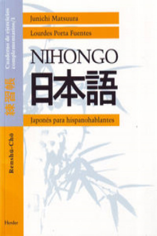 Libro Nihongo. Cuaderno de ejercicios complementarios 1 : japonés para hispanohablantes : renshuu-choo Junichi Matsuura