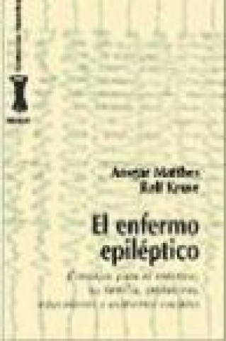 Knjiga El enfermo epiléptico : consejos para el enfermo, su familia, profesores, educadores y asistentes sociales Rolf Kruse