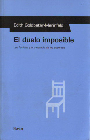 Könyv El duelo imposible : las familias y la presencia de los ausentes Edith Goldbeter-Merinfels