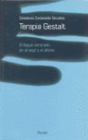 Kniha Terapia Gestalt : enfoque centrado en el aquí y el ahora Celedonio Castanedo Secadas