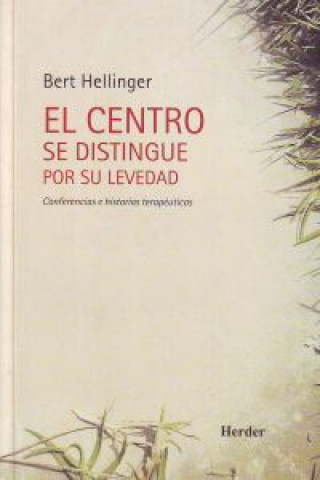 Βιβλίο El centro se distingue por su levedad : conferencias e historias terapéuticas Bert Hellinger