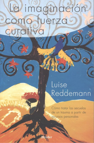 Könyv La imaginación como fuerza curativa : cómo tratar las secuelas de un trauma a partir de recursos personales Luise Reddemann