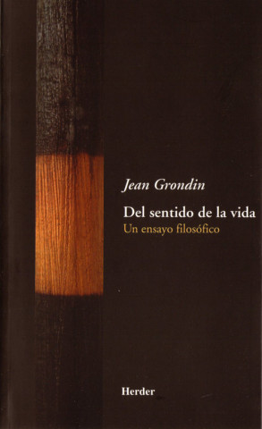 Carte Del sentido de la vida : un ensayo filosófico Jean Grondin