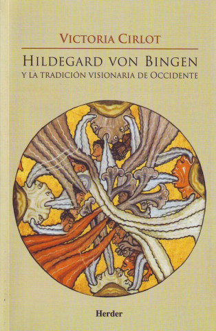 Kniha Hildegard von Bingen y la tradición visionaria de Occidente Victoria Cirlot