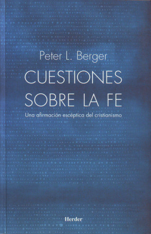 Carte Cuestiones sobre la fe : una afirmación escéptica del cristianismo Peter L. Berger