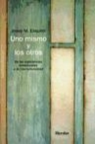 Книга Uno mismo y los otros : de las experiencias existenciales a la interculturalidad Josep Maria . . . [et al. ] Esquirol i Calaf