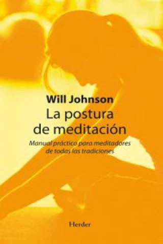 Könyv La postura de la meditación : manual práctico para meditadores de todas las tradiciones Will Johnson