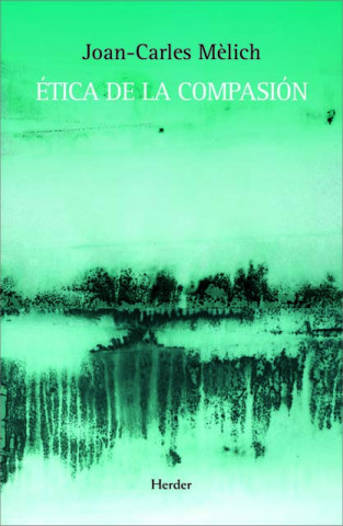 Carte Ética de la compasión JOAN-CARLES MELICH I SANGRA