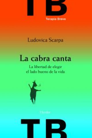 Kniha La cabra canta : la libertad de elegir el lado bueno de la vida Ludovica Scarpa