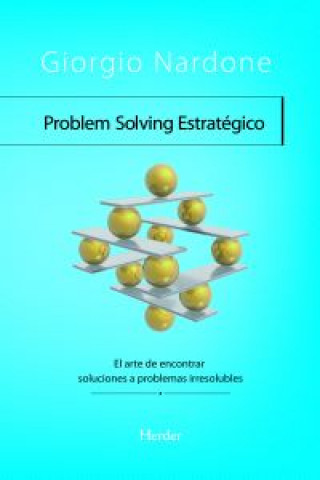 Carte Problem Solving estratégico : el arte de encontrar soluciones a problemas irresolubles Giorgio Nardone