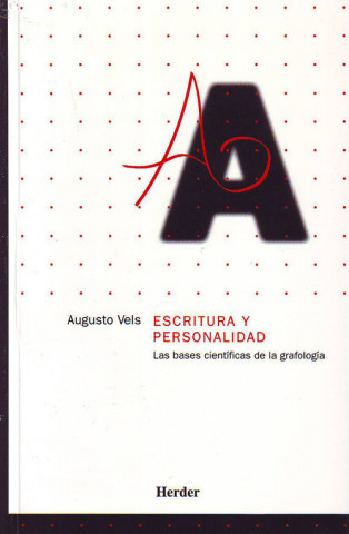Carte Escritura y personalidad : las bases científicas de la grafología aplicadas a la selección de personal, a la psicología clínica, a la pedagogía, a los Augusto Vels