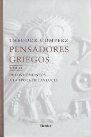 Könyv Pensadores griegos : una historia de la filosofía de la antigüedad Theodor Gomperz