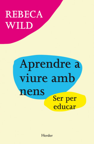 Kniha Aprendre a viure amb nens : ser per educar Rebeca Wild