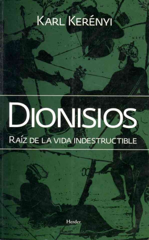 Kniha Dionisios : raiz de la vida indestructible Karl Kerényi