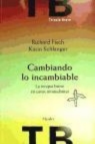 Carte Cambiando lo incambiable : la terpia breve en casos intimidantes Richard Fisch