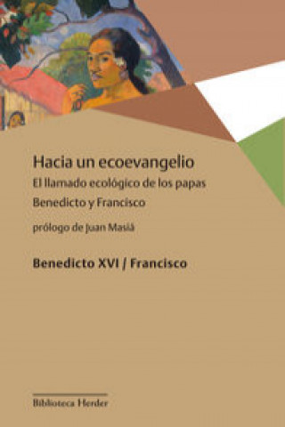 Knjiga Hacia un ecoevangelio : el llamado ecológico de los papas Benedicto y Francisco 