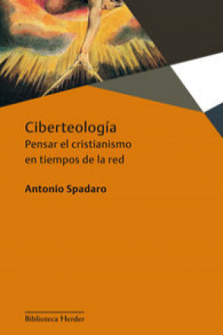 Carte Ciberteología : pensar el cristianismo en tiempos de red Antonio Spadaro