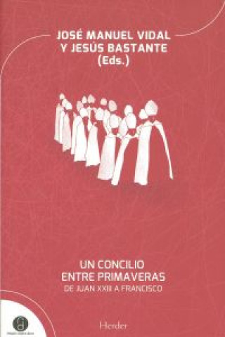 Książka Un concilio entre primaveras : de Juan XXIII a Francisco Jesús Bastante