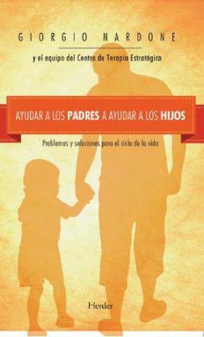 Kniha Ayudar a los padres a ayudar a los hijos : problemas y soluciones para el ciclo de la vida GIORGIO NARDONE
