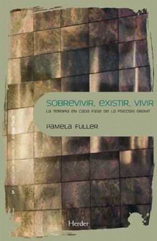 Kniha Sobrevivir, existir, vivir : la terapia en cada fase de la psicosis grave PAMELA FULLER