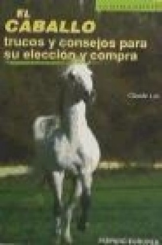 Könyv El caballo : trucos y consejos para su elección y compra Claude Lux
