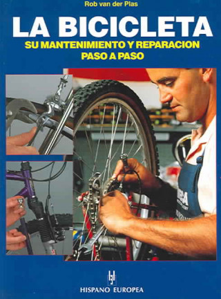 Könyv La bicicleta : su mantenimiento y repación paso a paso Rob va der Plas