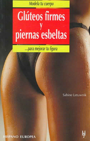 Kniha Modela tu cuerpo : glúteos firmes y piernas esbeltas Sabine Letuwnik