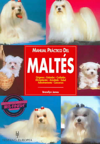 Книга Manual práctico del maltés : orígenes, estándar, cuidados, alimentación, acicalado, salud, adiestramiento, concursos James Brandlyn
