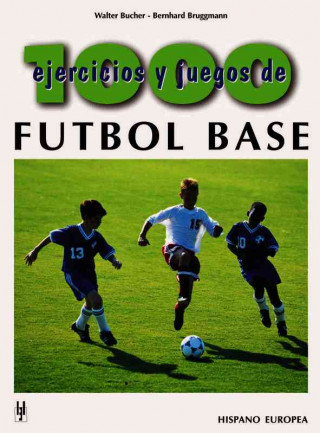 Книга 1000 ejercicios y juegos de fútbol base Bernhard Bruggmann