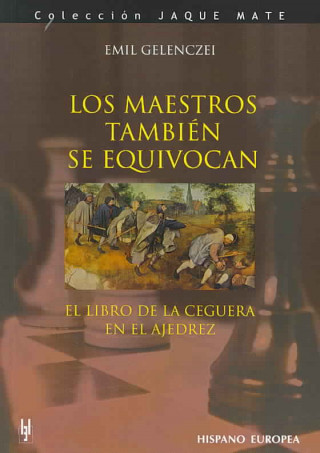 Kniha Los maestros también se equivocan : el libro de la ceguera en el ajedrez Emil Gelenczei