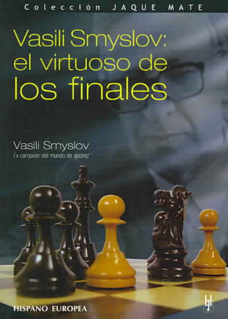 Knjiga Vasili Smyslov : el virtuoso de los finales Sergio Picatoste Verdejo