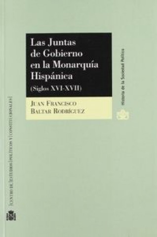 Libro Las juntas de gobierno en la monarquía de los Austrias Juan Francisco Baltar Rodríguez