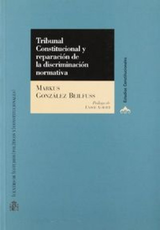 Carte Tribunal constitucional y reparación de la discriminación normativa Markus González Beilfuss