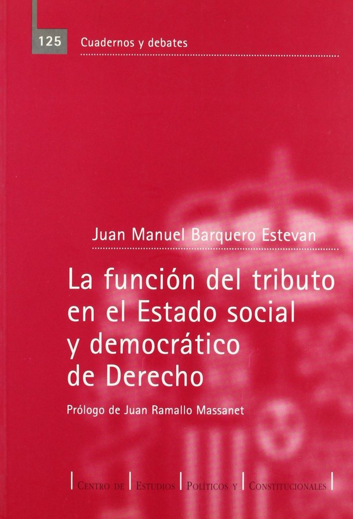 Książka La función del tributo en el estado social y democrático de derecho Juan Manuel Barquero Estevan