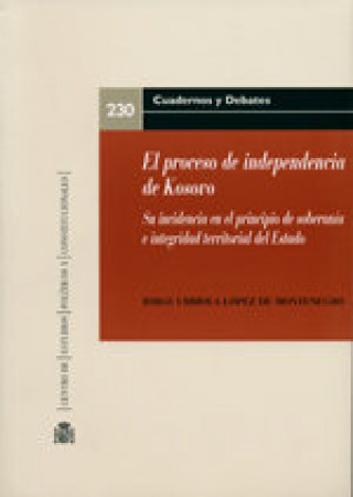 Książka El proceso de independencia de Kosovo : su incidencia en el principio de soberanía e integridad territorial del estado Jorge Urbiola López de Montenegro