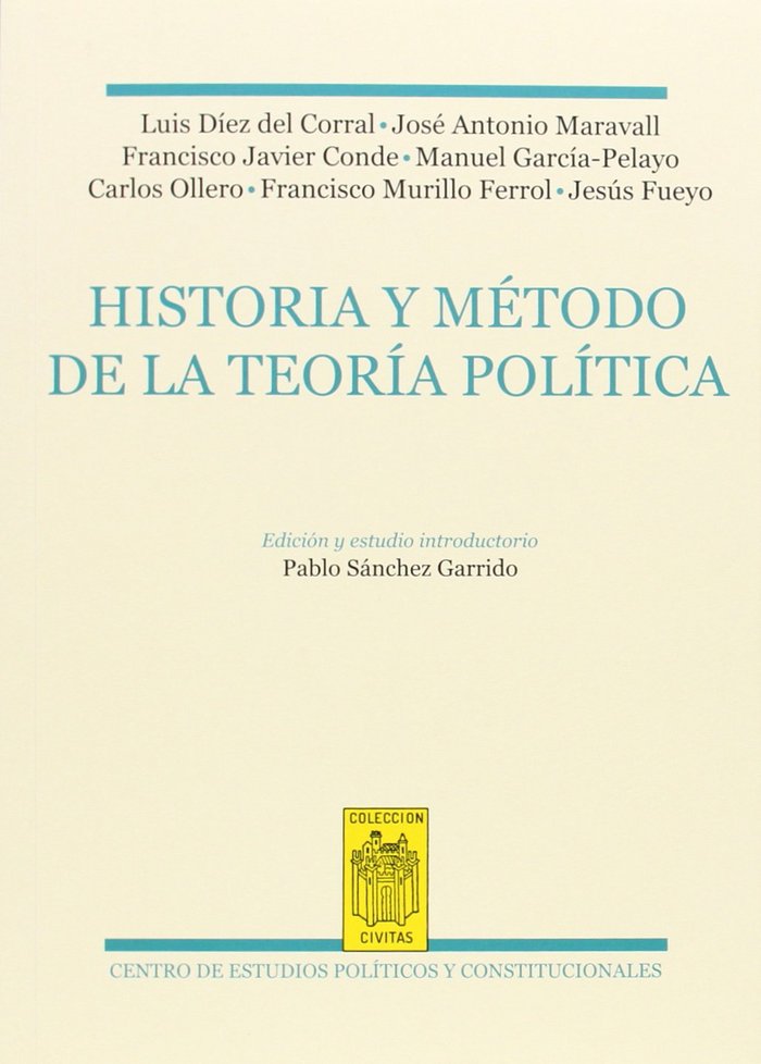 Carte Histotia y método de la teoría política : antología de los maestros del Instituto de Estudios Políticos Luis Díez del Corral