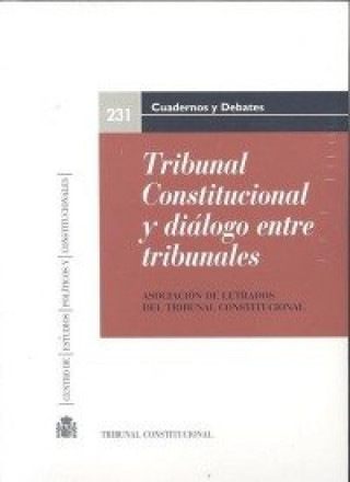 Kniha Tribunal Constitucional y diálogo entre tribunales : XVIII Jornadas de la Asociación de Letrados del Tribunal Constitucional : celebradas el 15 y 16 d Jornadas de la Asociación de Letrados del Tribunal Constitucional