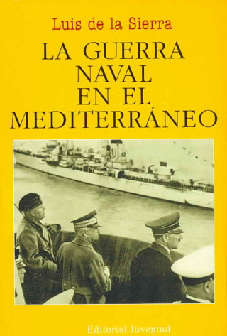 Livre La guerra naval en el Mediterráneo (1940-1943) Luis de la Sierra