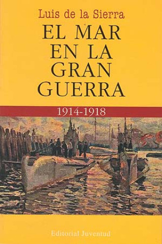 Книга El mar en la Gran Guerra Luis de la Sierra