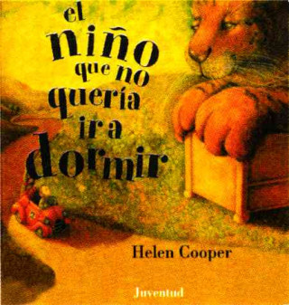 Kniha El Nino Que No Queria IR A Dormir = The Boy Who Wouldn't Go to Bed Helen Cooper