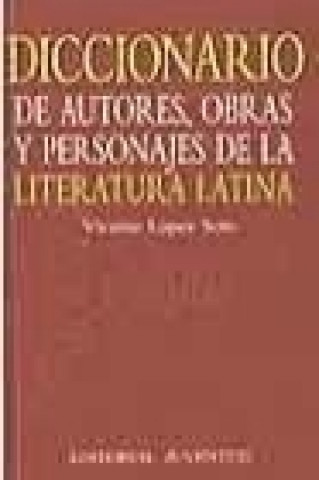 Kniha Diccionario de autores, obras y personajes de la literatura latina Vicente López de Soto
