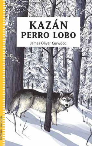 Libro Kazán, perro lobo James Oliver Curwood