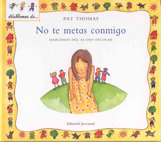 Book No te metas conmigo : hablemos del acoso escolar Pat Thomas