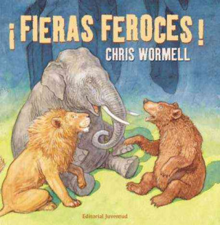 Kniha Fieras Feroces! = Ferocious Wild Beasts! Chris Wormell